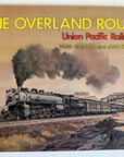The Overland Route Union Pacific Railroad Ross Grenard John Krause