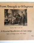 From Ameagle to Wingrove Pictorial Coal Camps Fayette Raleigh Counties WV